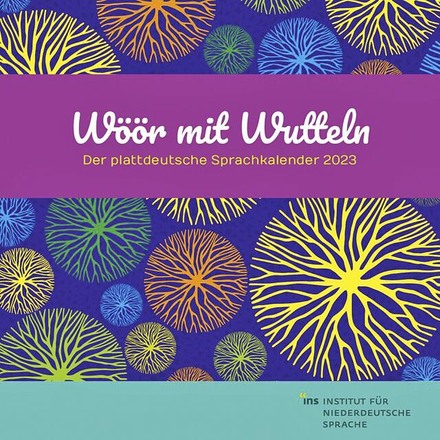 Das Titelblatt des Sprachkalenders "Wöör mit Wutteln" ("Wörter mit Wurzeln") | Foto: INS