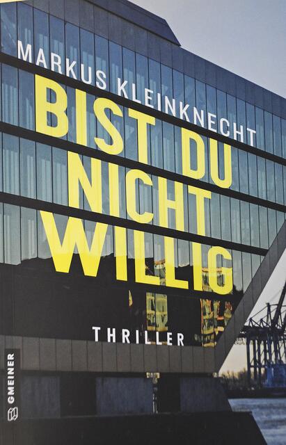 Bist Du nicht willig - der neue Thriller von Markus Kleinknecht | Foto: Gmeiner Verlag